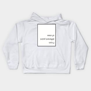 From different point of view Kids Hoodie